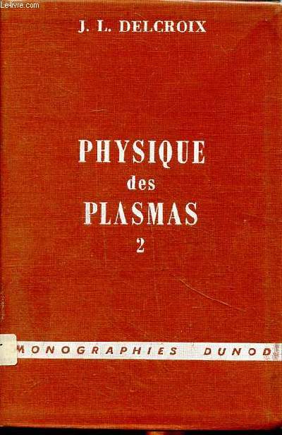 Physique des plasmas Tome 2: Gaz faiblement ionisés Collection Monographies Dunod