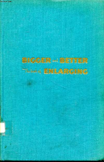 Bigger and better the book of enlarging