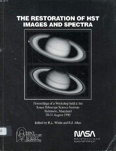 The restoration of HST images and spectra Proceedings of a worshop held at the space telescope science institute Baltimore, Maryland, 20-21 august 1990