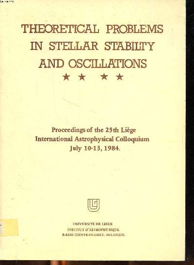 Theoretical problems in stellar stabilty and oscillations Procedings of the 25th Lige international astrophysical Colloquium July 10-13, 1984