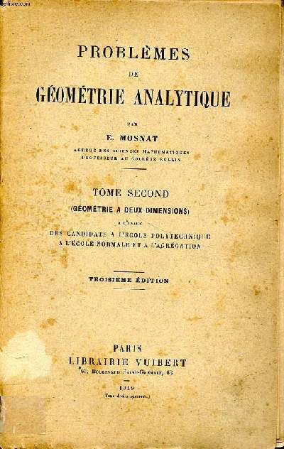 Problmes de gomtrie analytique  Tome second (Gomtrie  deux dimensions)  l'usage des candidats  l'cole polytechnique,  l'cole nationale et  l'agrgation 3 dition