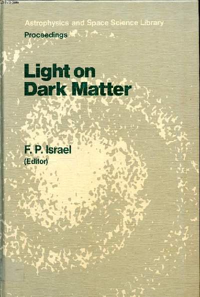 Light on dark matter Proceedings of the first oras conference, held in Noordwijk; The netherlands, 10-14 june 1985 Sommaire: The iras survey; Stars and stellar phenomena; Dust grains and their properties; Interstellar medium and star formation...