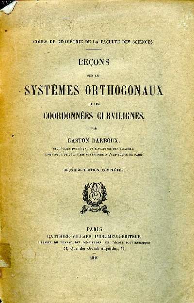 Leons sur les systmes orthogonaux et les coordonnes curvilignes 2 dition