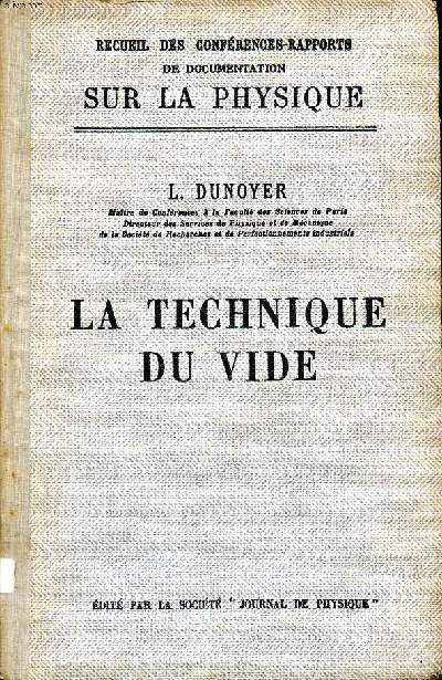 La technique du vide Recueil des confrences-rapports de documentation sur la physique