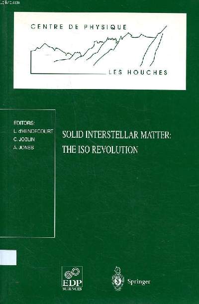 Solid interstellar matter: the ISO revolution les Houches Worshop, February 2-6, 1998