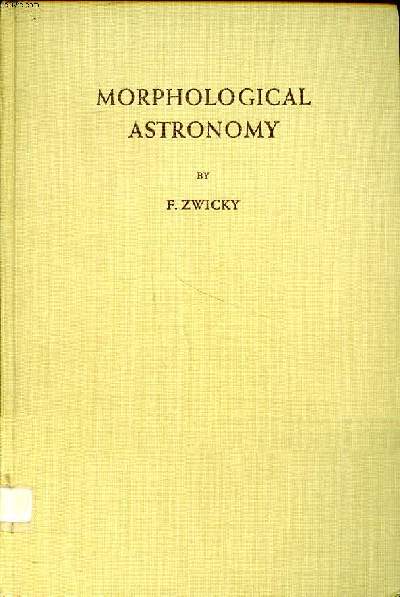 Morphological astronomy Sommaire: morphological research and invention; Clouds and clusters of galaxies; Kinematic and dynamic characteristics of the large scale aggregates of matter...