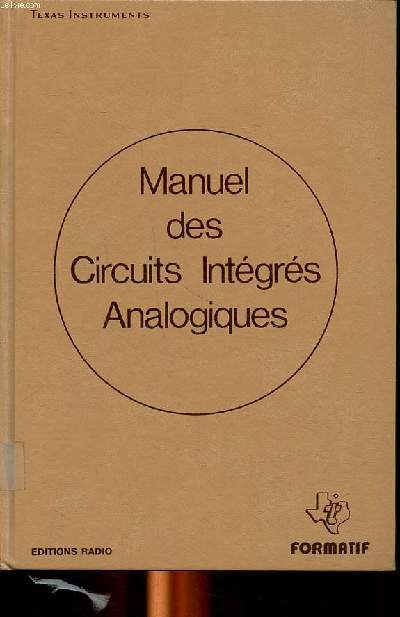 Manuel des circuits intgrs analogiques Sommaire: Les circuits analogiques; Circuits linaires intgrs; Circuits d'interfaces; Circuits de transmission de ligne...