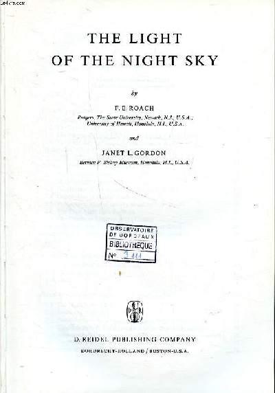The light of the night sky Geophysics and astrophysics monographs Volume 4 Sommaire: From day to twilight to night; Star counts and starlight; The zodiacal light and gegenschein ...