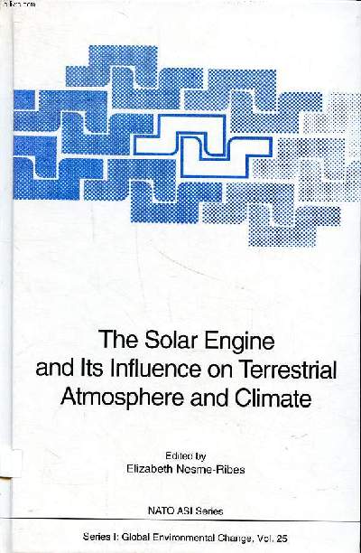 The solar engine and its influence on terrestrial atmopshere and climate NATO ASI Series Vol. 25