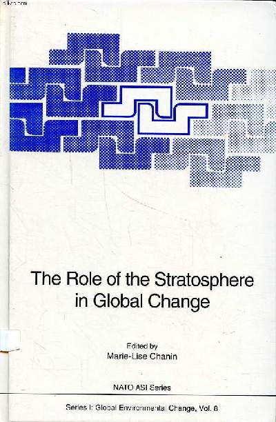 The role of the strastophere in global change NATO ASI series Vol. 8 Sommaire: Basic processes in the stratosphere; Modelling of the Trotosphere; Natural and anthropogenic forcing of the middle atmosphere...
