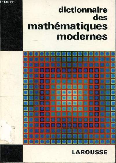 Dictionnaire des mathmatiques moderne Collection les dictionnaires de l'homme du XX sicle