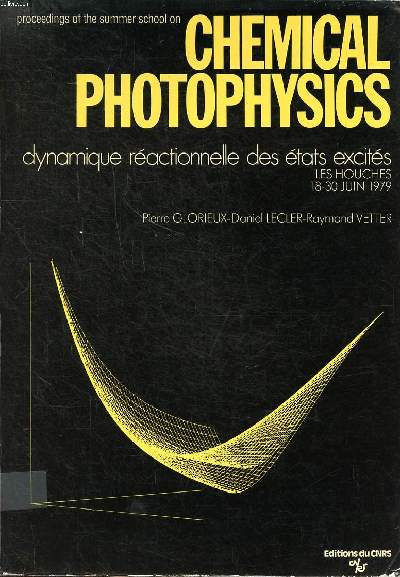 Chemical photophysics dynamique ractionnelle des tats excits Les Houches 18-30 juin 1979 Sommaire: Interaction between radiation and matter; Theoretical aspects of the mechanism of simpple chemical reactions; Elementary aspects of the electronic contr