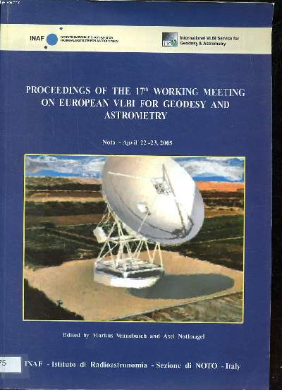 Proceedings of the 17th working meeting on european VLBI for geodesy and astrometry April 22-23, 2005 Noto, Italy