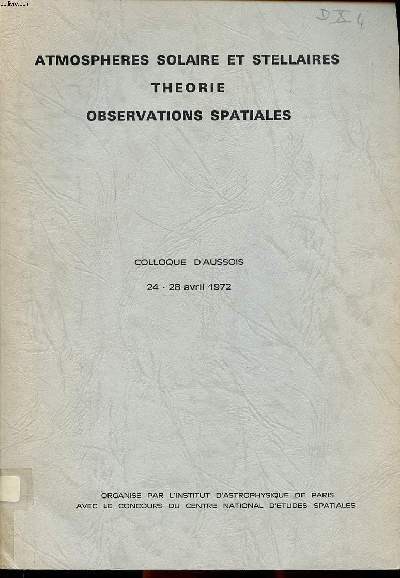 Atmosphres solaire et stellaire thorie observations spatiales Colloque d'Aussois 24-28 avril 1972