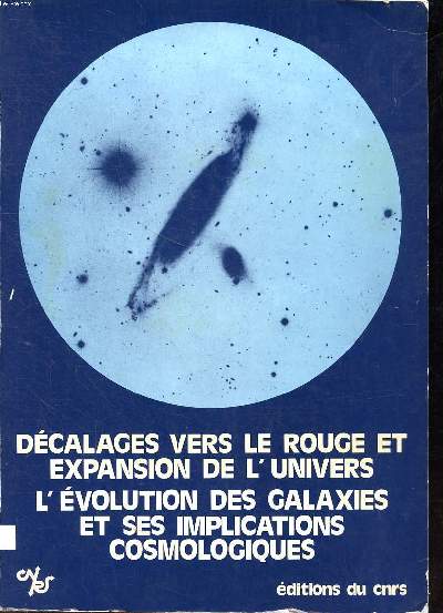 Colloque de l'union astronomique internationale N37 Dcalages vers le rouge et expansion de l'univers Paris 6-7 septembre 1976 et Colloque international du CNRS N263 L'volution des galaxies et ses implications cosmologiques Paris 8-9 septembre 1976