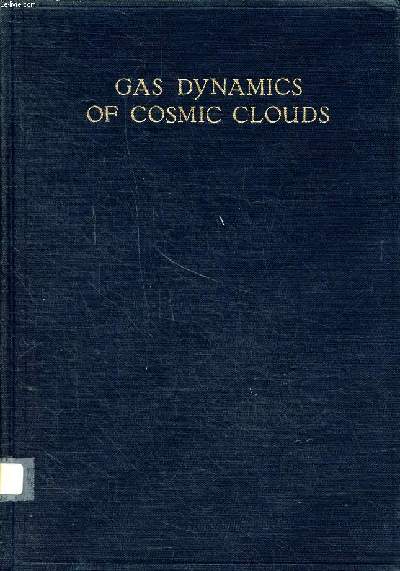 Gas dynamics of cosmic clouds a symposium held at Cambridge, England, July 6-11, 1953 IAU symposium series symposium number 2