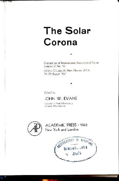 The solar corona Proceedings of international astronomical union symposium N16 held at Cloudcroft New Mexico, USA, 28-30 auguste 1961