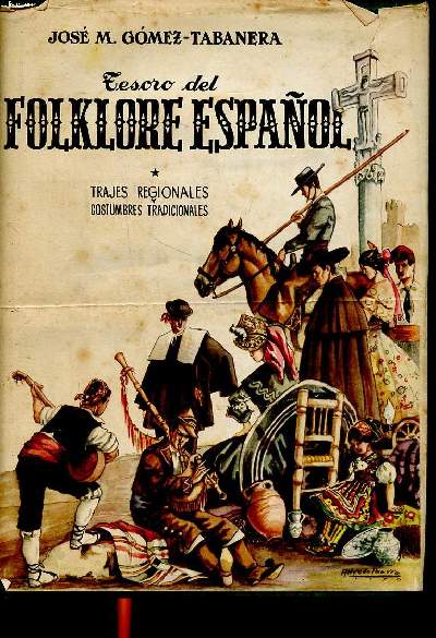 Tesoro del folklore espanol Tome 1 Trajes regionales y costumbres tradicionales
