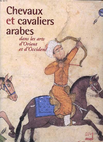 Chevaux et cavaliers arabes dans les arts d'Orient et d'Occident