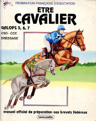 Etre cavalier Galops 5, 6, 7 manuel officel de prparation aux brevets fdraux