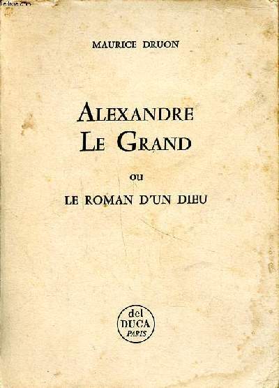Alexandre Le Grand ou le roman d'un dieu