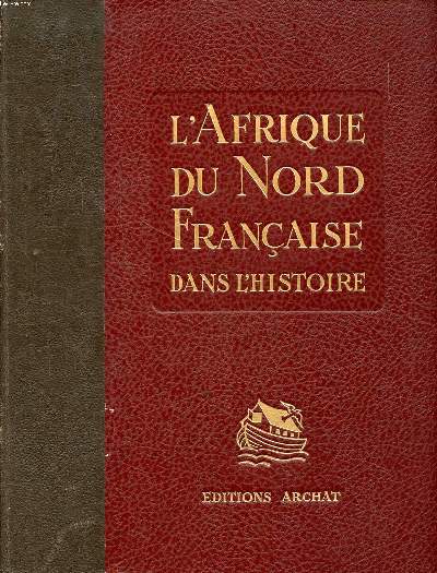 L'Afrique du Nord franaise dans l'histoire