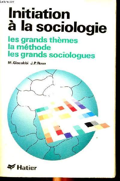 Initiation  la sociologie les grands thmes la mthode les grands sociologues Collection J. Brmond.