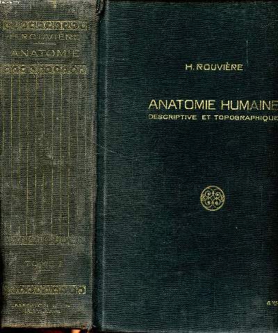 Anatomie humaine descriptive et topographique Tomes 1 et 2 4 dition Tome 1: Tte, cou et tronc; Tome 2: Membres, systme nerveux central.