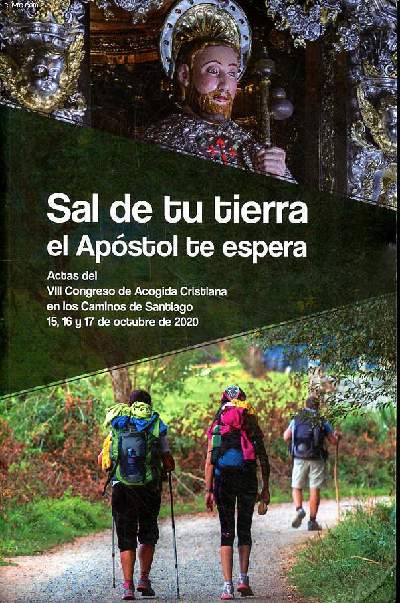 Sal de tu tierra el apostol tu espera Actas del VIII Congreso de Acogida Cristiana en los Caminos de Santiago 15, 16 y 17 de octubre de 2020