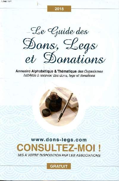Le guide des dons, legs et donations Annuaire alphabtique & thmatique des organismes habilits  recevoir des dons, legs et donations