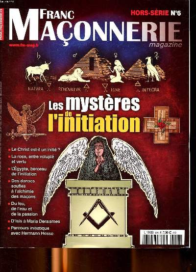 Franc maonnerie Hors srie N6 Les mystres de l'initiation Sommaire: La lgende d'Hiram; D'Isis  Maria Deraismes Initiation et mixit; Initiations par le feu et par l'eau ...