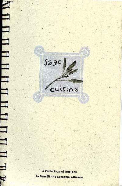 Sage cuisine Collection of recipes to benefit the sarcoma alliance