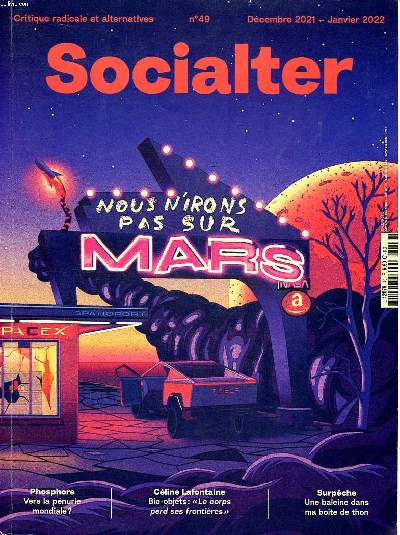 Socialter N49 Nous n'irons pas sur Mars Sommaire: Le vert est-il une couleur khmre?; Les limites de l'homme providentiel; Le phosphore, de l'or pour un tas de fumier ...