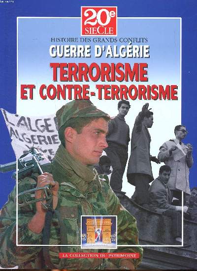 20 sicle Histoire des grands conflits Guerre d'Algrie Terrorisme et contre-terrorisme La collection du patrimoine