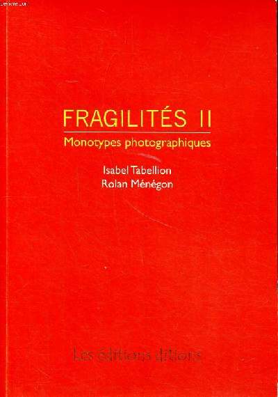 Fragilités II Monotypes photographiques