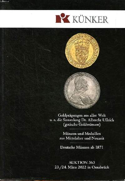 Knker Goldprgungen aus aller Welt u. a. die Sammlung Dr. Albrecht Ulrich Mnzen und medaillen aus Mittelalter und Neuzeit Auktion 363 23./24. Mrz 2022 in Osnabrck Catalogue d'une vente aux enchres