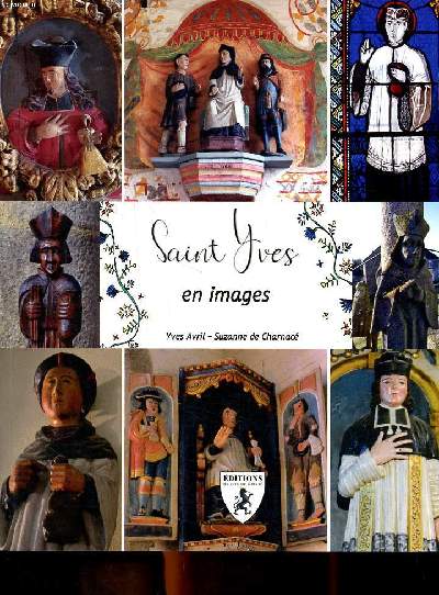 Saint Yves en images Sommaire: l'homme de justice; L'homme charitable; Le protecteur des marins; Le saint breton universel...