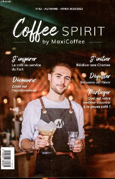 Coffee spirit by Maxi coffee N12 Automne Hiver 2021/2022 Sommaire: Le caf au service de l'art, Raliser une Chemex; Boissons de l'hiver ...