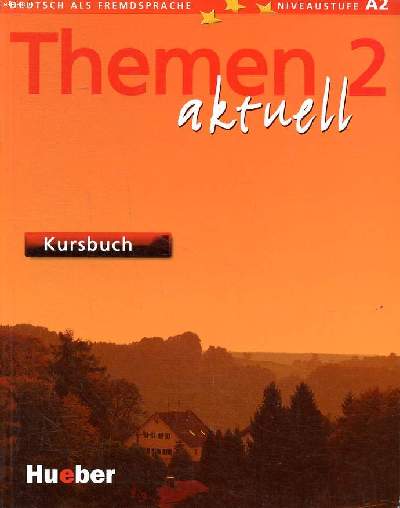 Deutsch als fremdsprache niveaustufe A2 Themen 2 aktuell Kursbuch