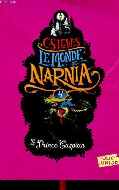 Le monde Narnia Tome 4 Le prince Caspian