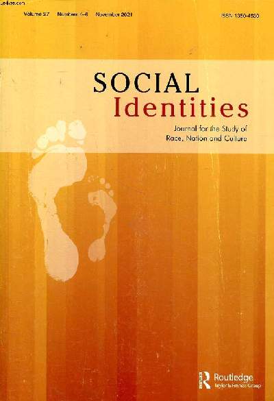 Soicial identities Journal for the study of race, nation and culture Volume 27 Numbers 4-6 November 2021