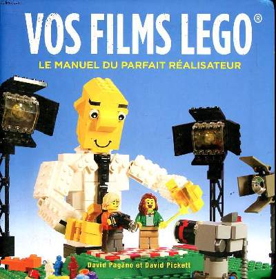 Vos films Lego Le manuel du parfait rlisateur