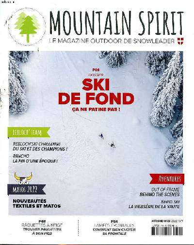 Mountain spirit Le magazine outdoor de snowleader N7 Dossier ski de fond Sommaire: Dossier ski de fond; Rancho la fin d'une poque; Nouveauts textiles et matos...