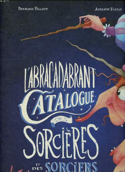 L'abracadabrant catalogue des sorcires et des sorciers