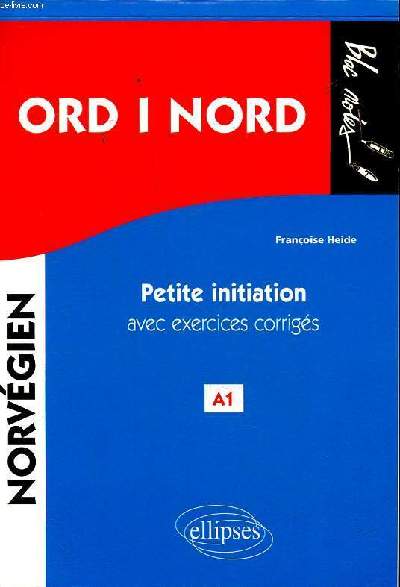 Ord I Nord Petite initiation au norvgien avec exercices corrigs A1