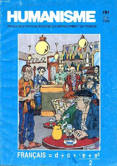 Humanisme N191 Revue des Francs-Maons du Grand Orient de France Juin 1990 Sommaire: Les vertueux et les brigands; Un cadavre dans le placard; La protection sociale: un sujet maonnique...