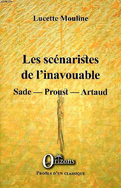 Les scnaristes de l'inavouable Sade - Proust - Artaud Collection profils d'un classique