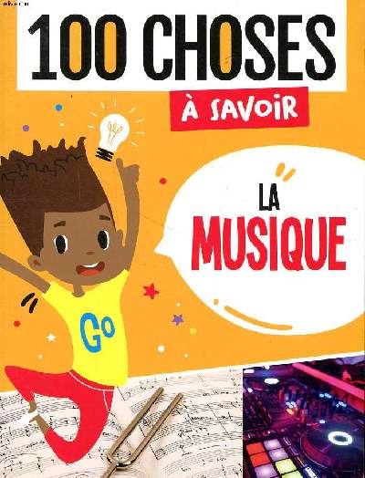 100 choses  savoir La musique Sommaire: Les ondes sonores; Les instruments; La country; le jazz; le hip-hop et le rap; la musique aborigne ...