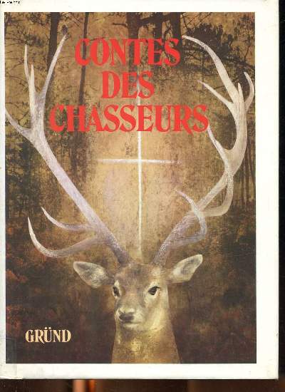 Contes des chasseurs Sommaire: Le premier chasseur des Muntschi et des Haussa; La mtamorphose des cerfs; Les nains et leurs vaches; Pindos et le dragon ...