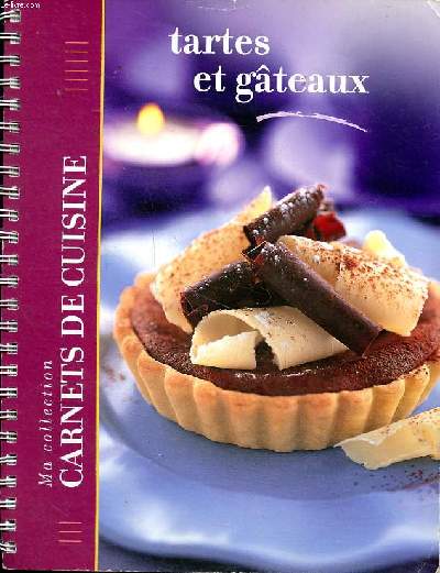 Tartes et gteaux Ma collection Carnets de cuisine